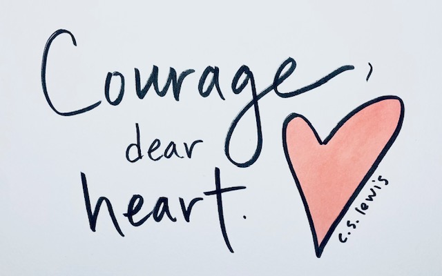 Courage, dear heart.